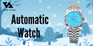 Automatic Watches Explained – Why Watch Lovers Prefer Them | Guide By Vogue Alaska